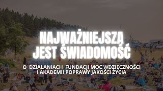 Najważniejsza jest świadomość  Fundacja Moc Wdzięczności [upl. by Atteoj]