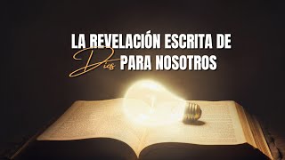 La revelación escrita de Dios para nosotros Parte 6 [upl. by Idner]