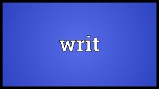 Writ Meaning [upl. by Micah]