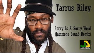 Tarrus Riley  Sorry Is A Sorry Word Jamstone Remix [upl. by Wadleigh753]