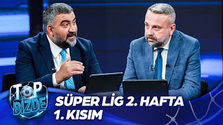 Süper Lig 2 Hafta  Top Bizde  Kısım 1 ExxenSpor [upl. by Junie829]