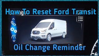 2021 Ford Transit Van How To Reset Oil Life  Change Monitor [upl. by Roque273]