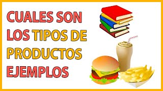 ¿Qué es un PRODUCTO 🤔📱  TIPOS DE PRODUCTOS 💻🚗📚 EJEMPLOS 👌 [upl. by Ormand75]