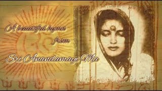 Sri Anandamayi Ma  A beautiful hymn [upl. by Notsua316]