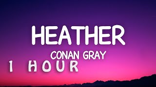 1 HOUR 🕐  Conan Gray  Heather Lyrics [upl. by Leonardi]