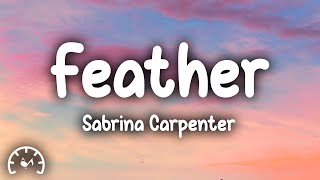 Sabrina Carpenter  Feather Lyrics [upl. by Pineda]