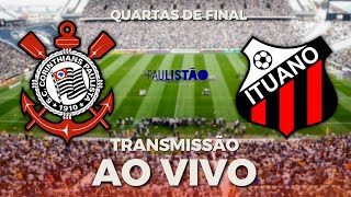 CORINTHIANS X ITUANO  QUARTAS DE FINAL DO PAULISTÃO AO VIVO  CAMPEONATO PAULISTA 2023 [upl. by Annek789]