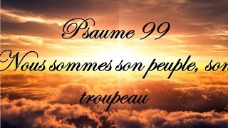 Psaume 99  Nous sommes son peuple son troupeau [upl. by Nytnerb]