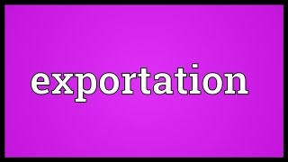 Exportation Meaning [upl. by Tiphane]