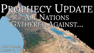 2024 03 03 John Haller’s Prophecy Update “All Nations Gathered Against” [upl. by Arvind]