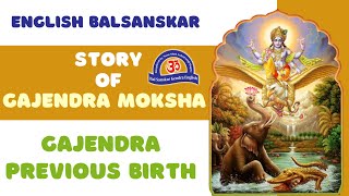 STORY OF GAJENDRA MOKSHA  GAJENDRA PREVIOUS BIRTH BSK ENGLISH VIDEO SERIES [upl. by Eradis422]