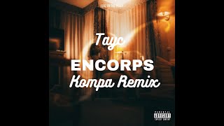 Tayc  Encorps  Kompa Gouyad Remix By Lenz On The Track [upl. by Leund172]