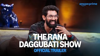 The Rana Daggubati Show  Official Trailer  Prime Video India [upl. by Ruhtracam]