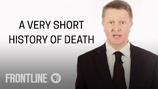 A Very Short History of Death  FRONTLINE [upl. by Aniroc]