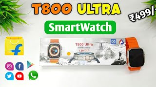 T800 Ultra Smart Watch  Best Ultra SmartWatch ₹499 Only  flipkart unboxing Smart watch [upl. by Combe438]