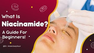 Niacinamide I Beginner’s Guide I What Is It and How To Use It [upl. by Eimrej]