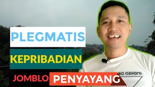 PLEGMATIS KEPRIBADIAN PENYAYANG [upl. by Gnoc]