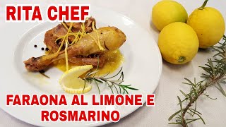 FARAONA AL LIMONE E ROSMARINO⭐RITA CHEF  Gustosa e profumata [upl. by Marcie]