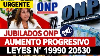 ONP  AUMENTO DE PENSIÓN PROGRESIVO PARA JUBILADOS LEY 19990 20530 COMUNICADO ONP [upl. by Kealey]