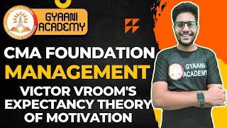 CMA Foundation Management  Victor Vrooms Expectancy Theory of Motivation  Gyaani Academy [upl. by Marsland719]