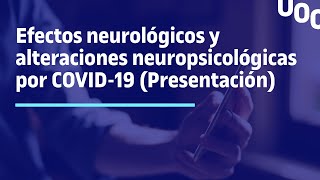 Jornada Efectos neurológicos y alteraciones neuropsicológicas por COVID19 Presentación  UOC [upl. by Katharine819]