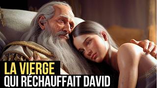 ABISAGUE  La Réalité Derrière la VIERGE qui RÉCHAUFFAIT le ROI DAVID [upl. by Lemak664]