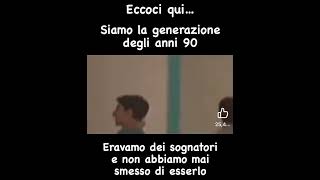 Eccoci qui…siamo là generazione degli anni 90 [upl. by Tracay]