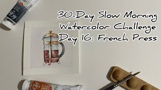 30Day Watercolor Challenge  Day 16 French Press [upl. by Chabot]