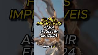 Filmes Imperdíveis para assistir em 2024 Parte 2 filmes listafilmes cinema [upl. by Mehcanem471]