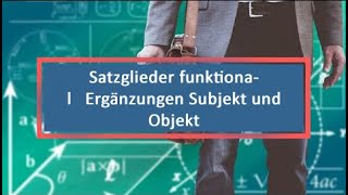 Satzglieder funktional Ergänzungen Subjekt und Objekt [upl. by Annahc]