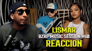 LISMAR  BZRP Music Sessions 60  REACCION [upl. by Frayne]