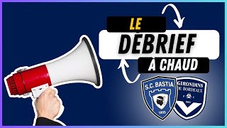 LE DÉBRIEF À CHAUD DE BASTIABORDEAUX 31 [upl. by So]