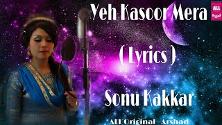 Yeh Kasoor   Lyrics   Sonu Kakkar  Jism 2  Full romantic songs  ALL Original [upl. by Tracay]