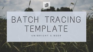 Unibright amp Beer  Batch Tracing Template [upl. by Sucrad]