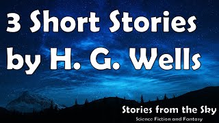 3 Short Stories by H G Wells  Bedtime Audiobook  Classic Short Stories [upl. by Victor714]