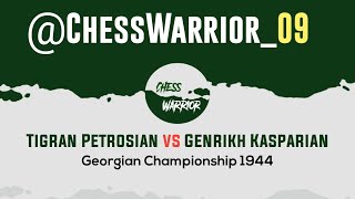 Tigran Petrosian vs Genrikh Kasparian  Georgian Championship 1944  Tbilisi URS [upl. by Oigres937]