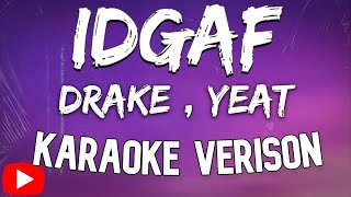 Drake  Yeat  IDGAF Karaoke Version [upl. by Ulick]