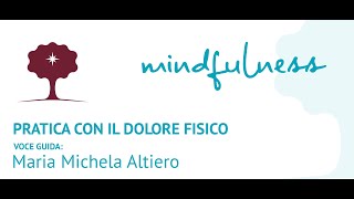 Mindfulness Pratica con il dolore fisico [upl. by Nylrahs]