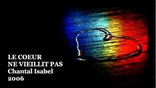 LE COEUR NE VIEILLIT PAS Chantal Isabel 2006 SWIGNEZ VOT COMPAGNIE [upl. by Aikcin]