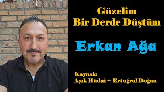 Erkan Ağa  Güzelim Bir Derde Düştüm [upl. by Redep508]