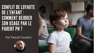 CONFLIT DE LOYAUTE DE L’ENFANT  COMMENT DEJOUER SON USAGE PAR LE PARENT PN [upl. by Atirat752]