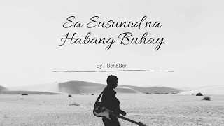 Sa Susunod na Habang Buhay Lyrics  By  BenampBen [upl. by Nedyarb]