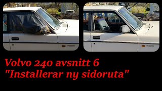 Volvo 240 Avsnitt 6 quotInstallerar ny sidorutaquot [upl. by Litt]