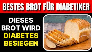 Die 5 Besten Brote Die Diabetiker ESSEN MÜSSEN Senken den Blutzucker [upl. by Stephenie]