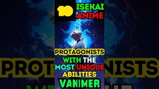 10 Isekai MC with Unique Abilities 👀 anime youtubeshortsunderratedanimeisekaiability10VANIMER [upl. by Cirillo]