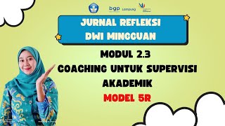 Jurnal refleksi Dwi Mingguan 7 Modul 23 model 5R Coaching Supervisi cgp11 calongurupenggerak cgp [upl. by Eidaj]