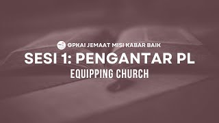 Sesi 1 Pengantar PL  Equipping Church Kelas Basic [upl. by Aillimac]