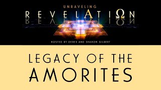 Unraveling Revelation Legacy of the Amorites [upl. by Akinad32]