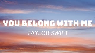 You Belong With Me Lyrics  Taylor Swift [upl. by Ednil446]