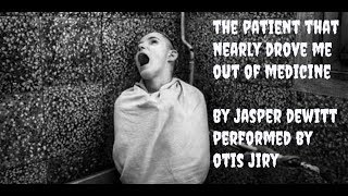 quotTHE PATIENT THAT NEARLY DROVE ME OUT OF MEDICINE PART 4quot by JASPER DEWITT  The Otis Jiry Channel [upl. by Mccreery]